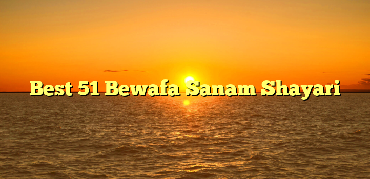 Best 51 Bewafa Sanam Shayari